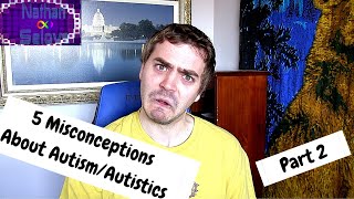 5 Common Misconceptions About Autism/Autistics (Part 2)