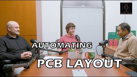 Automating PCB Layout: How QUILTER Is Changing the Game | Trace Talks EP 7