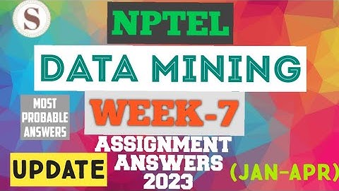 Data Mining || NPTEL week 7 assignment answers 2023 Update  #nptel #datamining #skumaredu #2023