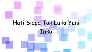 Hati Siapa Tak Luka Yeni Inka  S 