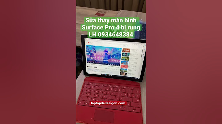 Surface pro 4 nóng và lỗi màn hình năm 2024