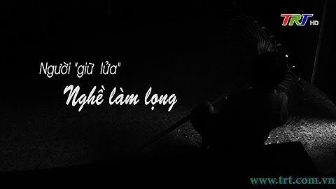 Góc Huế trong tôi (số 286): Người "giữ lửa" nghề làm lọng