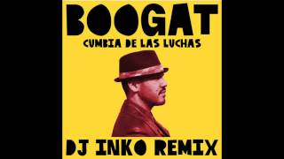 Boogat - Cumbia De Las Luchas (Dj Inko Remix)