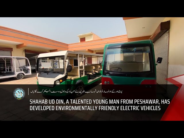 Shahabuddin, a talented young man from Peshawar, developed environment friendly electric vehicles