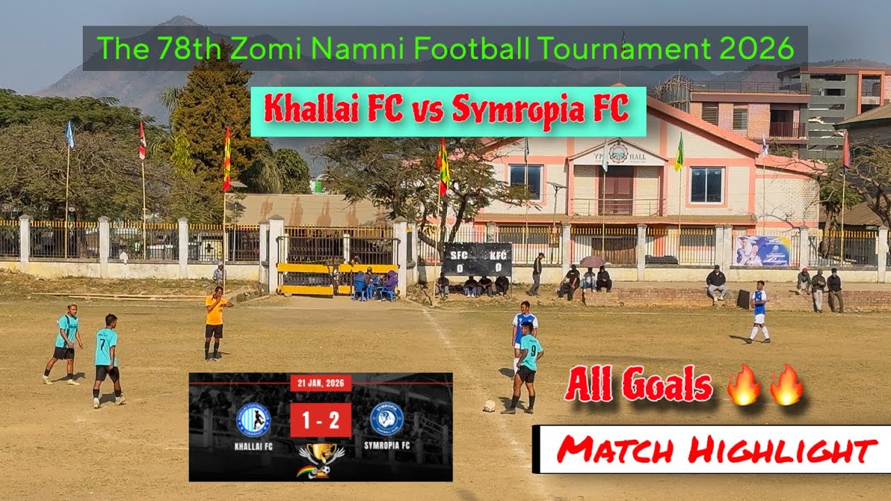 Symropia Vs Khallai FC || Unexpected Match nom val jeng 🔥🔥 || Zomi Namni Football Tournament