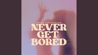 Never Get Bored