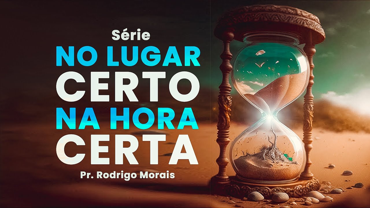 Série | No Lugar Certo na Hora Certa 1/10 | Pr. Rodrigo Morais - YouTube