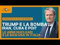 Paura della Bomba. Trump: Iran, Cuba e poi? Le basi Usa in Italia - Caracciolo a In Altre Parole