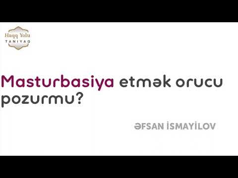 Masturbasiya etmək orucu pozurmu? | Əfsan İsmayilov