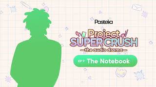 Episode 9 The Notebook Jay Project Super Crush The Audio Drama