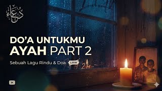 Do'a Untukmu (Ayah) Part 2 - Lagu Rindu Untuk Ayah di Surga | Official Lyric Video