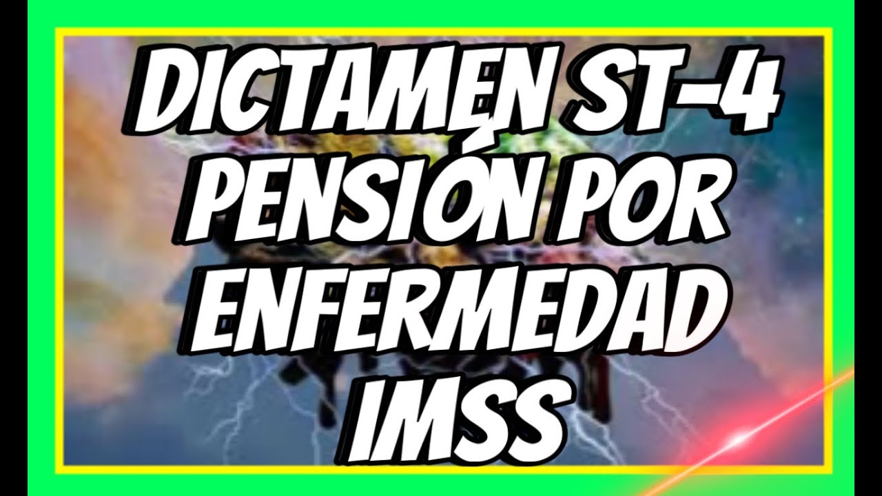 DICTAMEN DE INVALIDEZ POR ENFERMEDAD ST-4. - YouTube