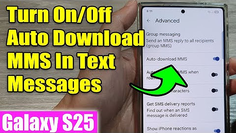 Galaxy S25/S25+/Ultra: How to Turn On/Off Auto Download MMS In Text Messages