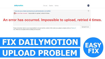 How to fix the DailyMotion video upload error problem (simple solution)