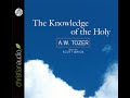 THE KNOWLEDGE OF THE HOLY - A.W. TOZER - CHRISTIAN AUDIOBOOK