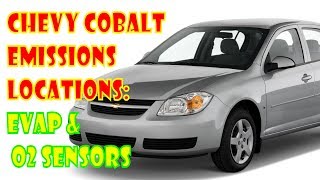 Chevy Cobalt emissions locations: EVAP and Oxygen senesor O2