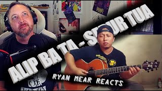 ALIP BA TA - SEPUR TUA - Ryan Mear Reacts