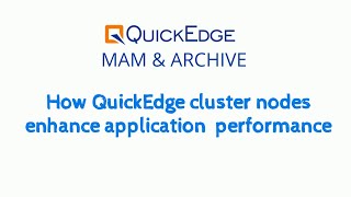 QuickEdge MAM Cluster - Enhanced performance