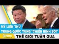 Tin thế giới nổi bật trong tuần | Mỹ liên thủ - Trung Quốc tung "chiến binh sói" | FBNC