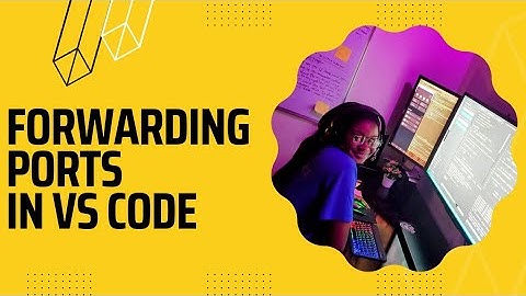 Forwarding ports in vs code