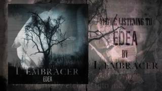 Video thumbnail of "I, Embracer - "Edea" OFFICIAL AUDIO AND LYRICS"