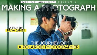 Making A Photograph - The Journey of a Polaroid Photographer