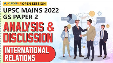 UPSC Mains 2022 Analysis & Discussion | GS Paper 2 | International Relations