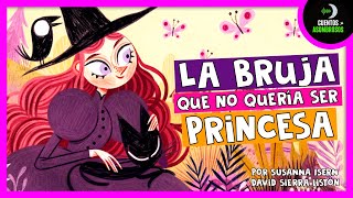 La Bruja Que No Quería Ser Princesa | Susanna Isern | Cuentos Para Dormir En Español Asombrosos