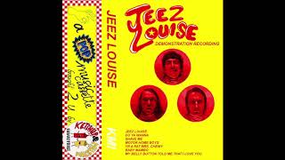 JEEZ LOUISE - DEMONSTRATION RECORDING (Full Album)