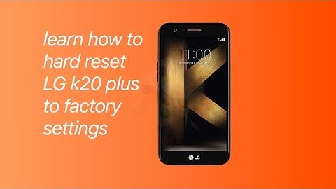 hard reset LG k20 plus to factory settings | DT DailyTech
