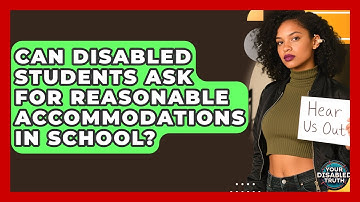 Can Disabled Students Ask For Reasonable Accommodations In School? - Your Disabled Truth