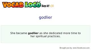 Godlier – English Pronunciation, Definition, Synonyms, Antonyms, Example Sentence