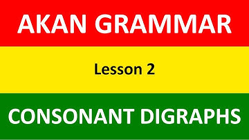 Learn Akan (Twi) Grammar | Twi Consonant Digraphs | Lesson 2 | LEARNAKAN.COM
