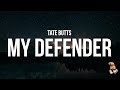 Tate Butts My Defender Lyrics