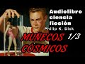 muñecos cósmicos. 1 de 3. Audiolibros de ciencia ficción en español.