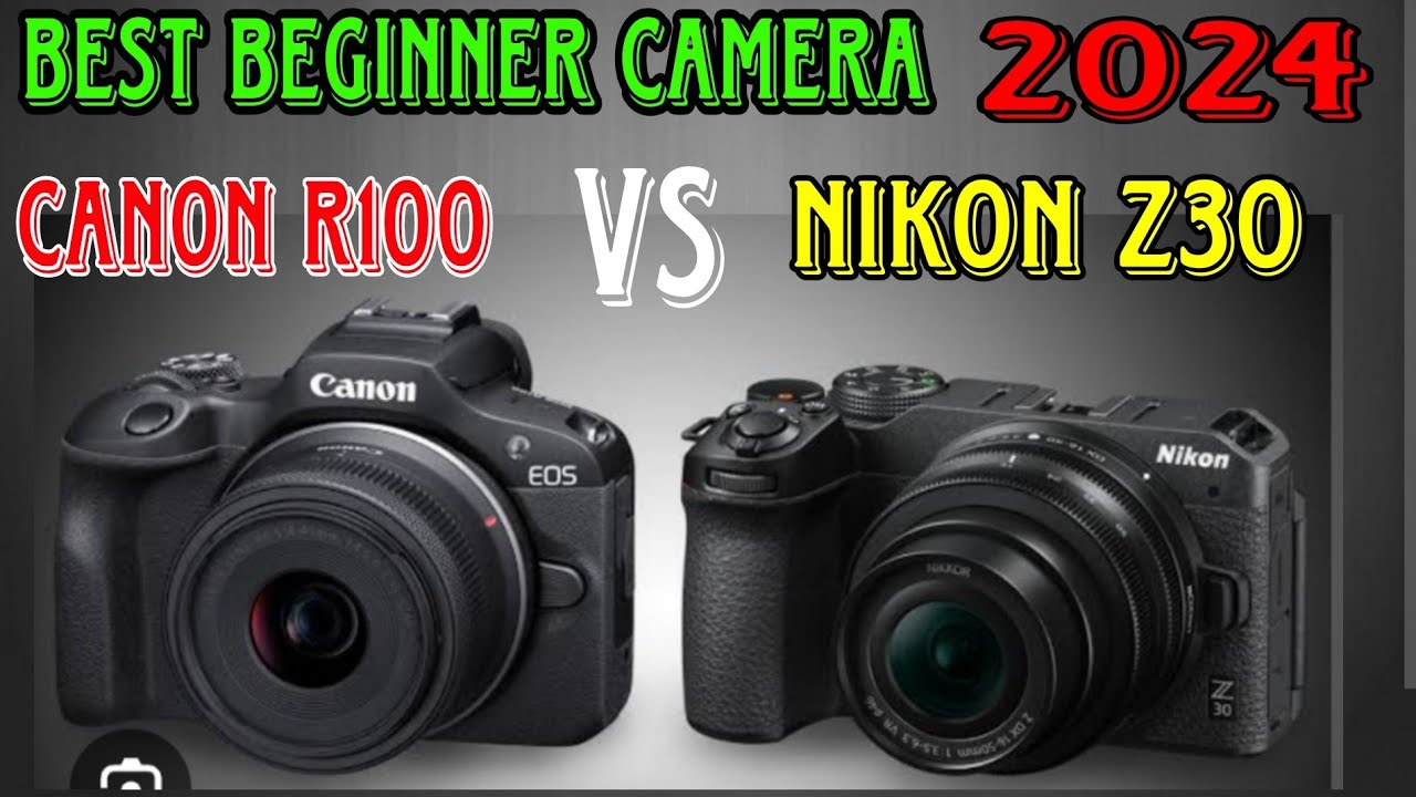 Nikon Z30 vs Canon R100! Best beginners camera 2024 - YouTube
