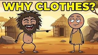 Why Did Ancient Humans Start Wearing Clothes?