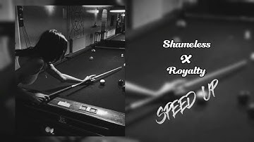 Shameless X Royalty (Speed Up)