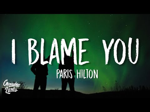 Paris Hilton - I Blame You (Lyrics)