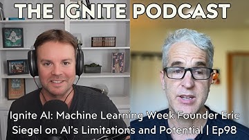 Ignite AI: Machine Learning Week Founder Eric Siegel on AI’s Limitations and Potential | Ep98