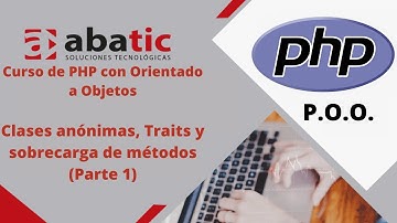 CURSO de PHP P.O.O Clase 09 -P1: Clases anónimas, Traits y sobrecarga de métodos - created by ABATIC