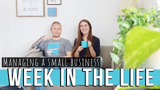 WEEK IN THE LIFE | Managing a Small Business | Natalia Leigh