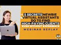 5 Secrets Newbie Virtual Assistants Do To Find High Paying Clients  | Webinar Replay