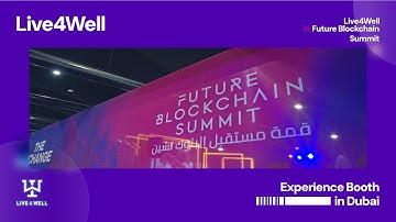 Future Blockchain Summut Dubai Recap | Live4Well