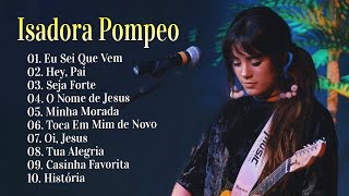 Isadora Pompeo - As melhores e mais ouvidas músicas gospel novas #gospel