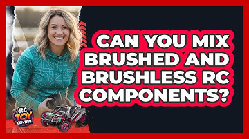 Can You Mix Brushed And Brushless RC Components?