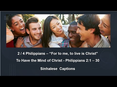 2/4 Philippians – Sinhalese Captions: “For to me, to live is Christ” Phil 2: 1-30