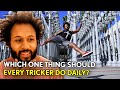 EVERY TRICKER SHOULD DO THIS DAILY!