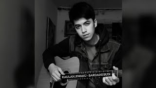 KAULAH JIWAKU - BARDAINI BUDI (ORIGINAL SONG)