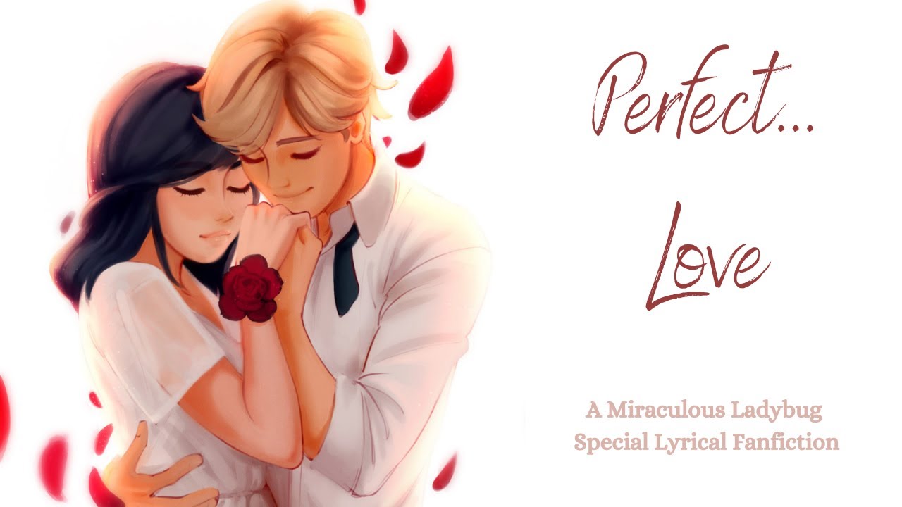 Perfect... Love. Forever and a day (Marichat. Adrienette) Miraculous Ladybug lyrical Fanfic/Audiofic